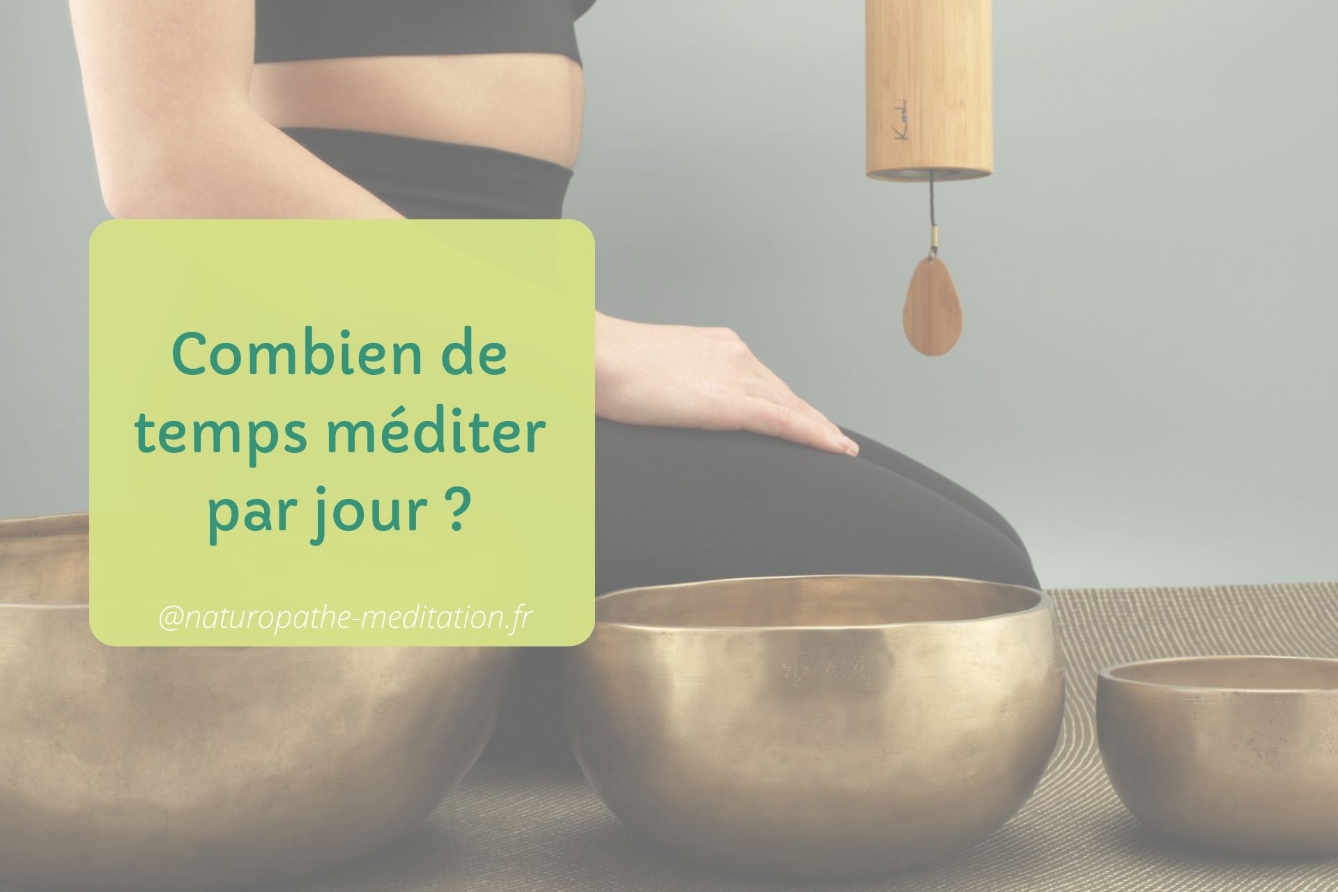 Combien de temps méditer